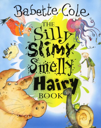 9780224047678: The Silly, Slimy, Smelly, Hairy, Book