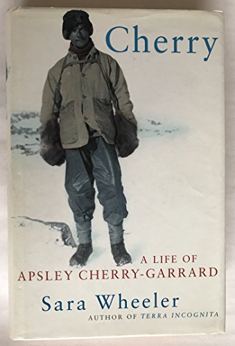 9780224050043: Cherry: A Life of Apsley Cherry-Garrard