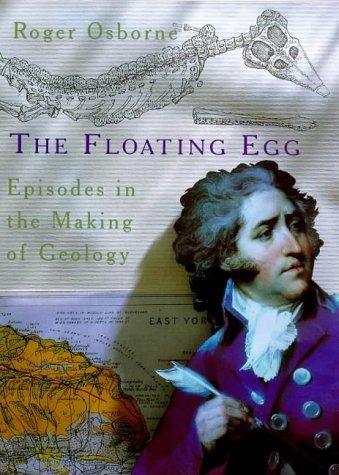 Imagen de archivo de The Floating Egg: Episodes in the Making of Geology a la venta por WorldofBooks