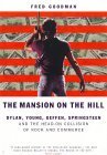 9780224050623: The Mansion on the Hill: Dylan, Young, Geffen, Springsteen and the Head-on Collision of Rock and Commerce