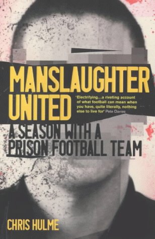 9780224051750: Manslaughter United: A Season With A Prison Football Team