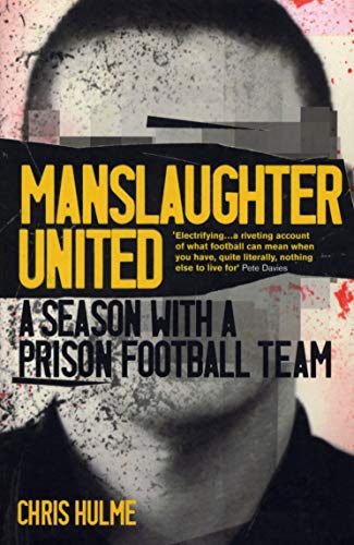 Stock image for Manslaughter United: A Season With A Prison Football Team for sale by WorldofBooks