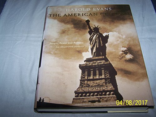 Imagen de archivo de The American Century: People, Power and Politics - An Illustrated History a la venta por WorldofBooks