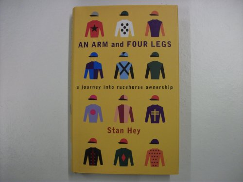 Stock image for An arm and four legs: a journey into racehorse ownership for sale by Cotswold Internet Books