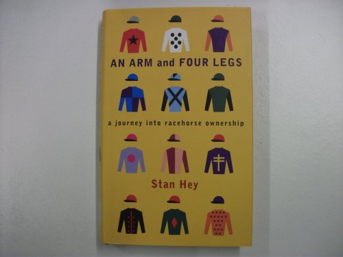 Stock image for An Arm and Four Legs: A Journey into Racehorse Ownership for sale by WorldofBooks