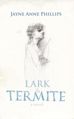 Lark and Termite (9780224059763) by Phillips, Jayne Anne