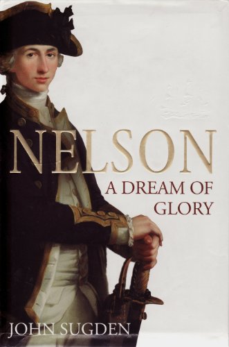 Imagen de archivo de Nelson : A Dream of Glory a la venta por Better World Books Ltd