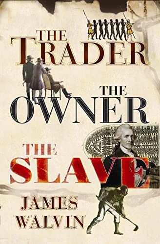 9780224061445: The Trader the Owner the Slave: Parallel Lives in the Age of Slavery