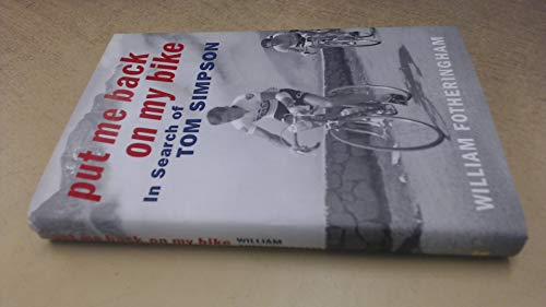 Beispielbild fr Put Me Back On My Bike: In Search of Tom Simpson zum Verkauf von AwesomeBooks