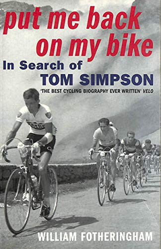 Stock image for Put Me Back on My Bike: In Search of Tom Simpson for sale by The Glass Key