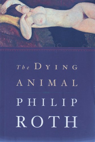 9780224061933: The Dying Animal