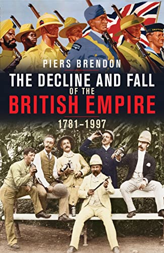 The decline and fall of the British Empire, 1781-1997 - Brendon, Piers
