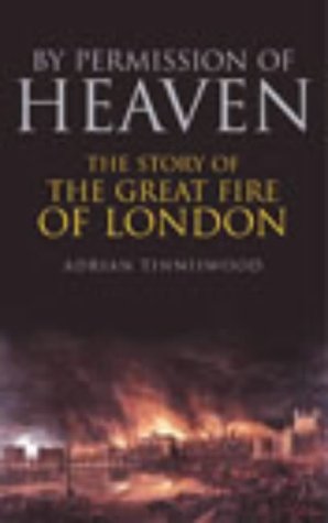 Stock image for By Permission of Heaven : The True Story of the Great Fire of London for sale by Better World Books