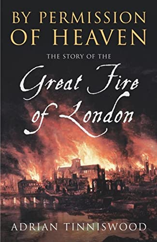 9780224062268: By Permission of Heaven: The Story of the Great Fire of London