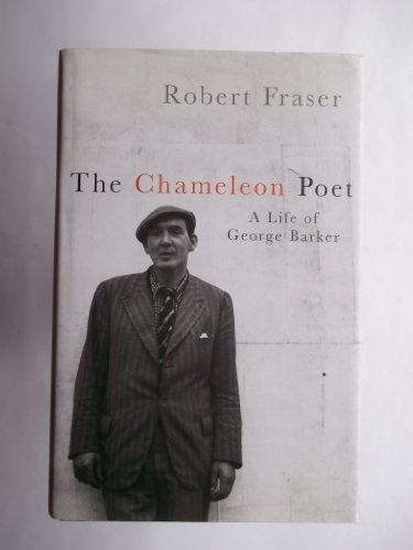 The Chameleon Poet: A Life of George Barker