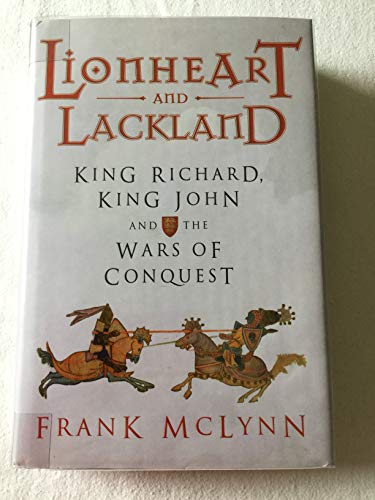 9780224062442: Lionheart and Lackland: King Richard, King John and the Wars of Conquest