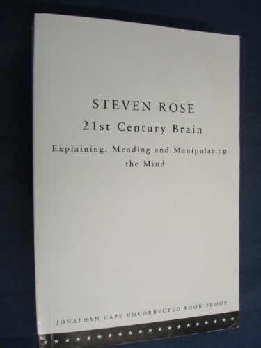 9780224062541: The 21st Century Brain: Explaining, Mending and Manipulating the Mind