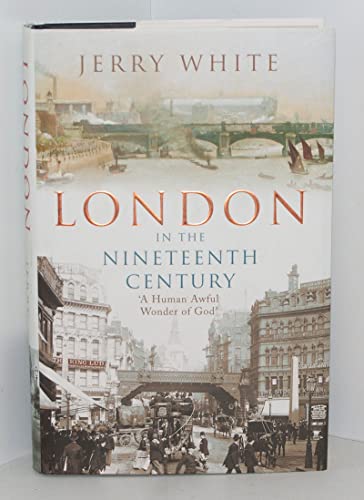 Beispielbild fr London in the Nineteenth Century: A Human Awful Wonder of God zum Verkauf von AwesomeBooks