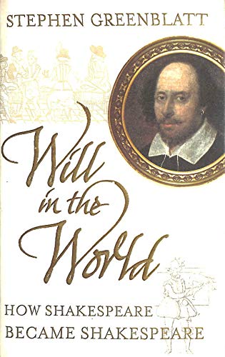 Stock image for Will In The World: How Shakespeare Became Shakespeare for sale by AwesomeBooks