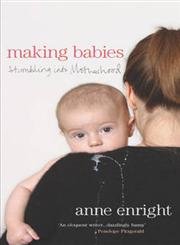 9780224062930: Making Babies: Stumbling into Motherhood