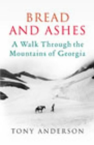 9780224063005: Bread And Ashes: A Journey Through the Mountains of Georgia [Idioma Ingls]