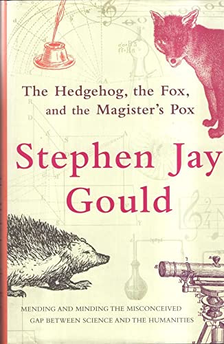9780224063098: The Hedgehog, the Fox and the Magister's Pox: Mending and Minding the Misconceived Gap Between Science and the Humanities