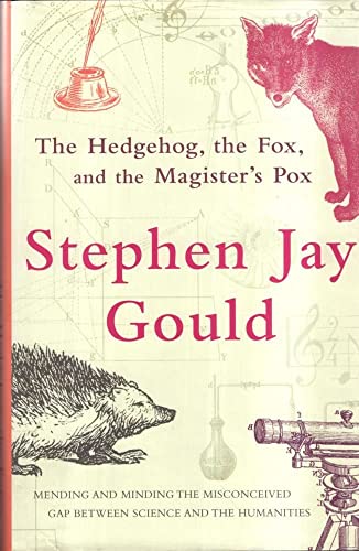 Imagen de archivo de The Hedgehog, the Fox and the Magister's Pox: Mending the Gap Between Science and the Humanities a la venta por ThriftBooks-Dallas