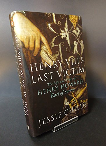 9780224063258: Henry VIII's Last Victim: Henry Howard, Earl of Surrey