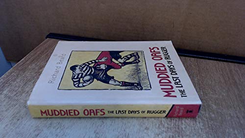 9780224063937: Muddied Oafs: The Last Days of Rugger