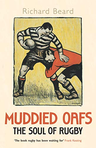 9780224063944: Muddied Oafs: The Soul of Rugby