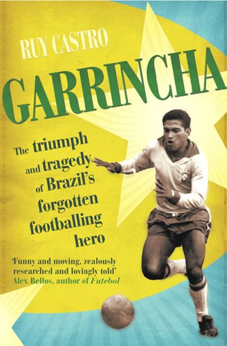 9780224064330: Garrincha: The Triumph and Tragedy of Brazil's Forgotten Footballing Hero