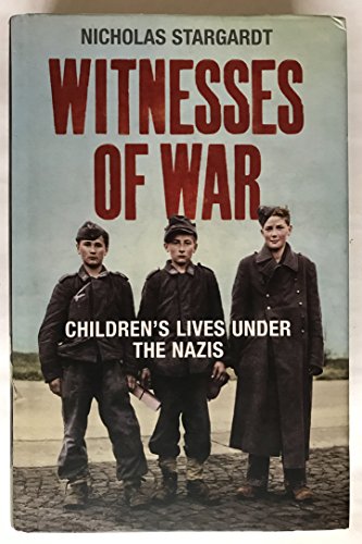 9780224064798: Witnesses of War: Children's Lives Under the Nazis