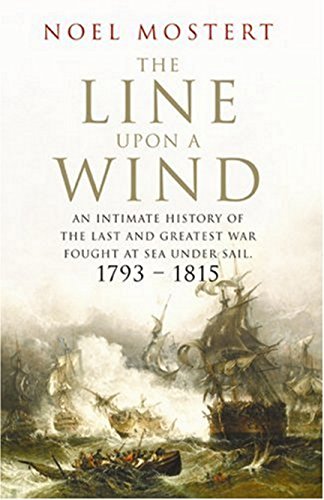 Stock image for The Line Upon a Wind: An Intimate History of the Last and Greatest War Fought at Sea Under Sail - 1793-1815 for sale by WorldofBooks