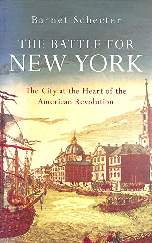 Battle for New York, The: The City at the Heart of the American Revolution