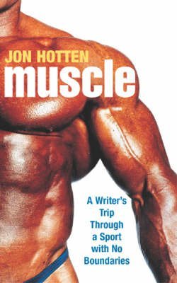Imagen de archivo de Muscle: A Writer's Trip Through a Sport with No Boundaries a la venta por ThriftBooks-Dallas