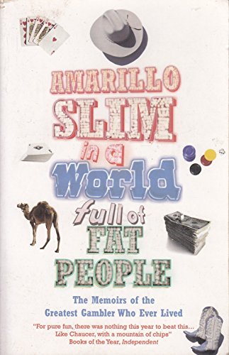 9780224071024: Amarillo Slim In A World Full Of Fat People: The Memoirs of the Greatest Gambler Who Ever Lived