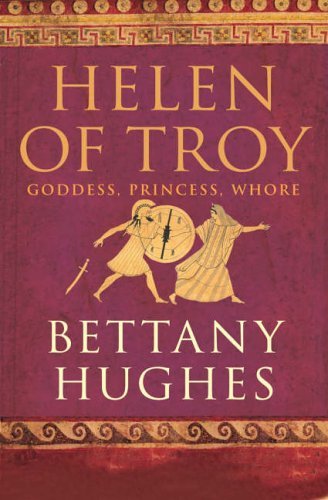 9780224071772: Helen of Troy: Goddess, Princess, Whore