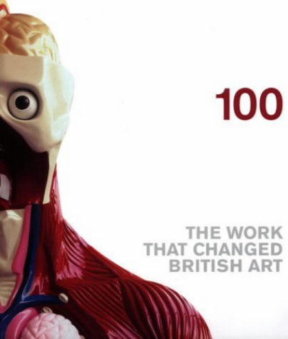 Stock image for 100: The Work that Changed British Art for sale by ANARTIST