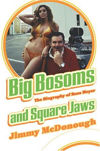 9780224072502: Big Bosoms And Square Jaws: The Biography of Russ Meyer