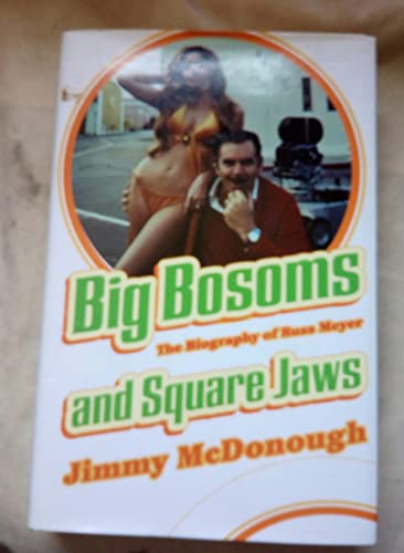 9780224072502: Big Bosoms and Square Jaws : The Biography of Russ Meyer