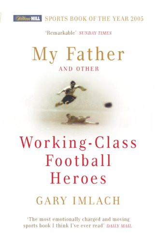 Stock image for My Father and Other Working Class Football Heroes for sale by SecondSale