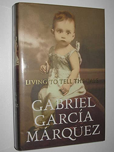 Living to Tell the Tale (9780224072786) by Gabriel GarcÃ­a MÃ¡rquez