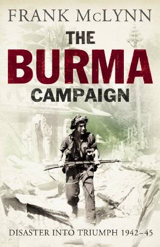 9780224072915: The Burma Campaign: Disaster into Triumph 1942-45