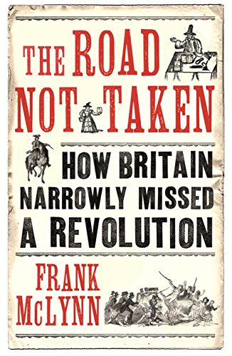 The Road Not Taken: Revolutionary Moments in British History (9780224072939) by McLynn, Frank