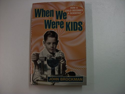9780224072946: When We Were Kids: How a Child Becomes a Scientist