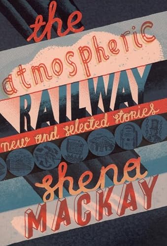 Beispielbild fr The Atmospheric Railway: New and Selected Stories zum Verkauf von WorldofBooks