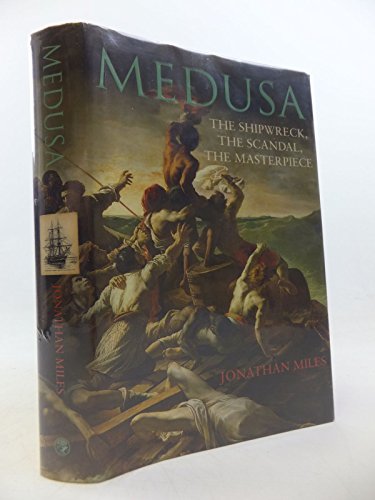 Beispielbild fr Medusa: The Shipwreck, The Scandal, The Masterpiece zum Verkauf von WorldofBooks