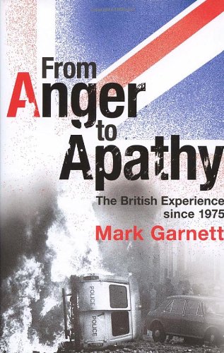 Beispielbild fr From Anger To Apathy: The British Experience, 1975-2005 zum Verkauf von AwesomeBooks