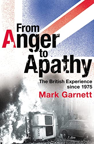 Stock image for From Anger To Apathy: The British Experience, 1975-2005 for sale by AwesomeBooks