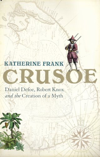 9780224073097: Crusoe: Daniel Defoe, Robert Knox and the Creation of a Myth